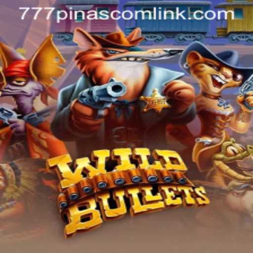 Exploring the Thrills of WildBullets and the 777pinas com link